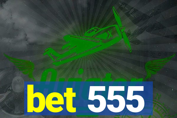 bet 555